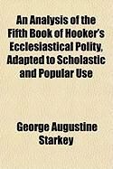 Produktbild: An Analysis of the Fifth Book of Hooker's Ecclesiastical Polity, Adapted to Scholastic and Popular Use