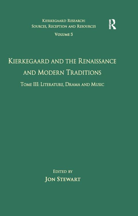 Produktbild: Volume 5, Tome III: Kierkegaard and the Renaissance and Modern Traditions - Literature, Drama and Music