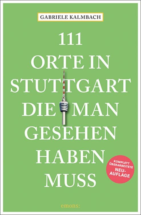 Bild vom Artikel 111 Orte in Stuttgart, die man gesehen haben muss vom Autor Gabriele Kalmbach