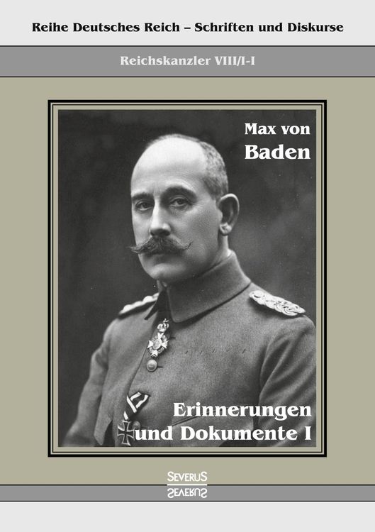 Produktbild: Prinz Max von Baden. Erinnerungen und Dokumente I