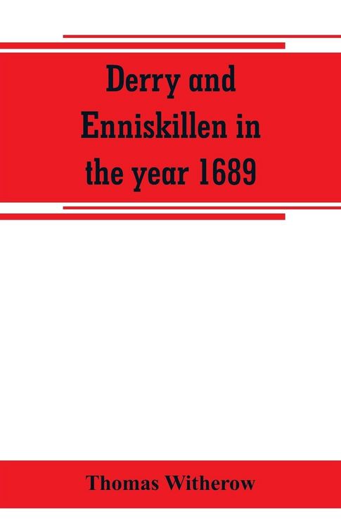 Produktbild: Derry and Enniskillen in the year 1689; the story of some famous battlefields in Ulster