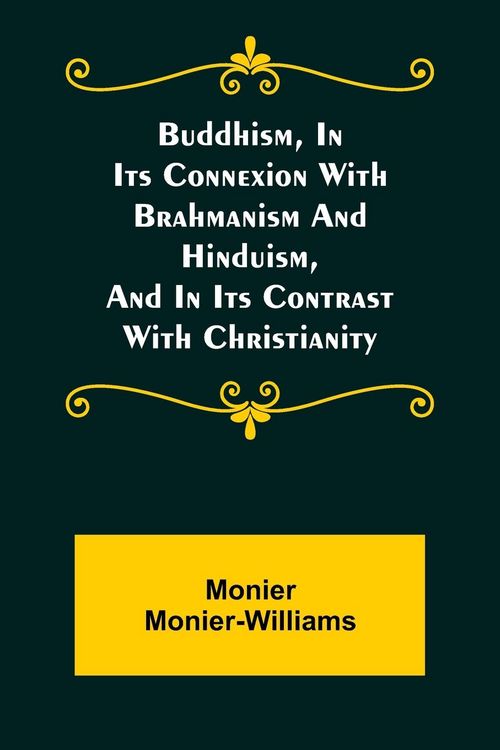 Produktbild: Buddhism, in Its Connexion with Brahmanism and Hinduism, and in Its Contrast with Christianity