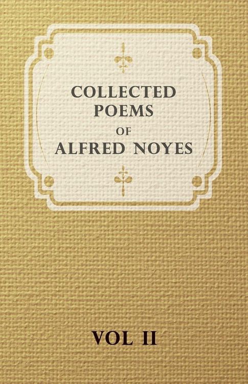 Produktbild: Collected Poems of Alfred Noyes - Vol. II - Drake, the Enchanted Island, New Poems