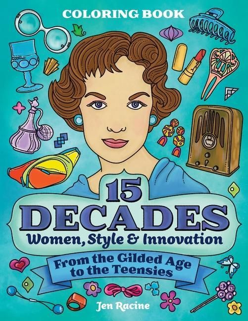 Produktbild: 15 Decades Coloring Book: Women, Style & Innovation from the Gilded Age to the Teensies