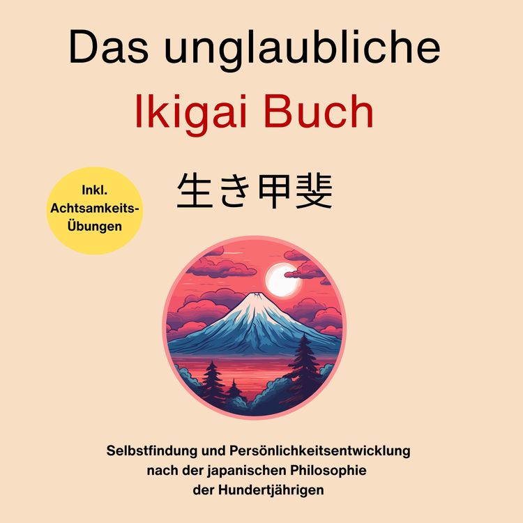 Produktbild: Das unglaubliche Ikigai Buch-Selbstfindung und Pers&ouml;nlichkeitsentwicklung