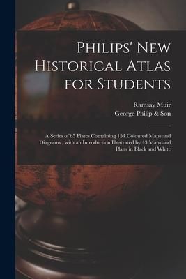 Produktbild: Philips' New Historical Atlas for Students: a Series of 65 Plates Containing 154 Coloured Maps and Diagrams; With an Introduction Illustrated by 43 Ma