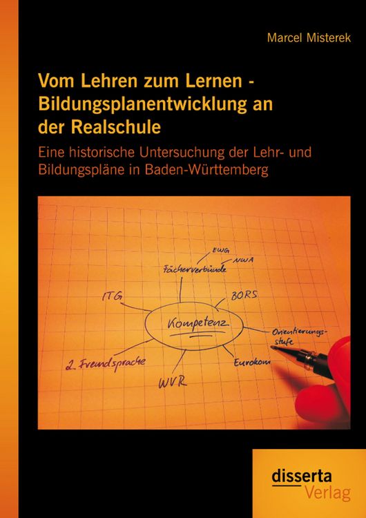 Produktbild: Vom Lehren zum Lernen - Bildungsplanentwicklung an der Realschule: Eine historische Untersuchung der Lehr- und Bildungspl&auml;ne in Baden-W&uuml;rttemberg
