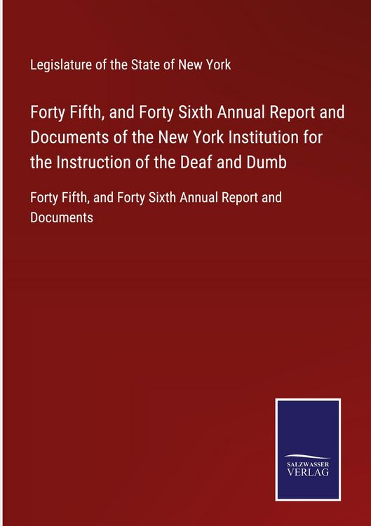 Produktbild: Forty Fifth, and Forty Sixth Annual Report and Documents of the New York Institution for the Instruction of the Deaf and Dumb