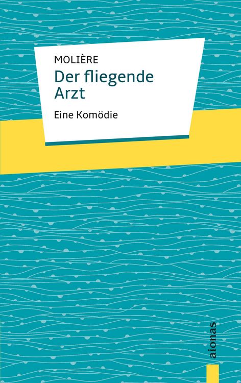 Produktbild: Der fliegende Arzt. Moli&egrave;re: Eine Kom&ouml;die