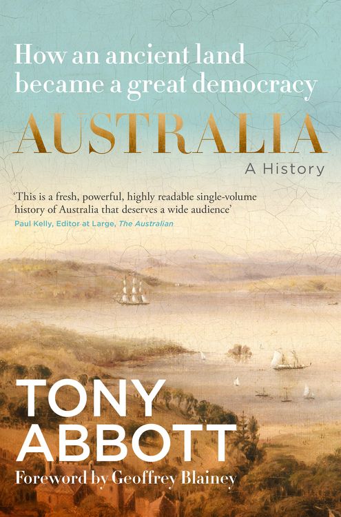 Produktbild: Australia: A History: by the former Prime Minister Tony Abbott with a foreword by Geoffrey Blainey
