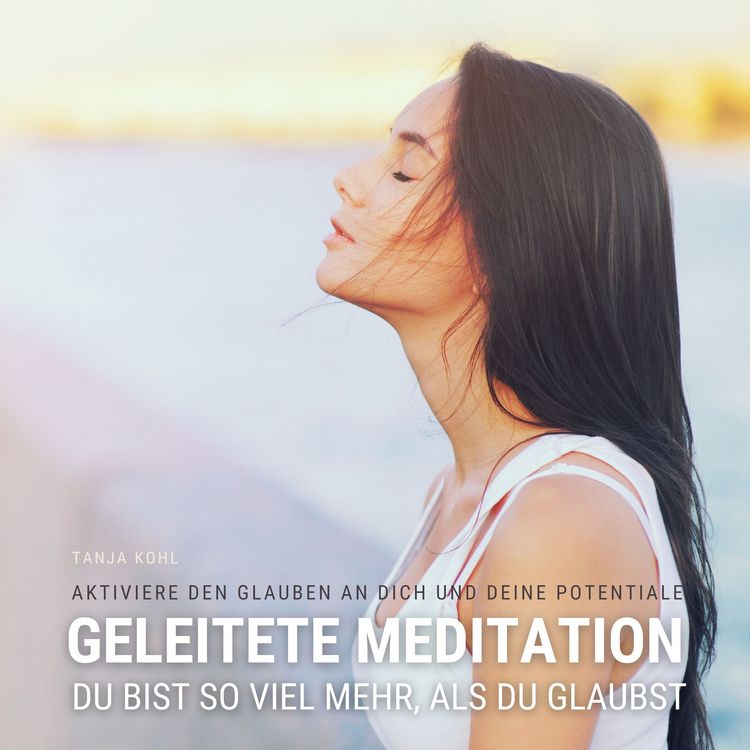 Produktbild: Du bist so viel mehr, als du glaubst - Geleitete Meditation f&uuml;r mehr Selbstvertrauen, Selbstliebe & Selbstwert