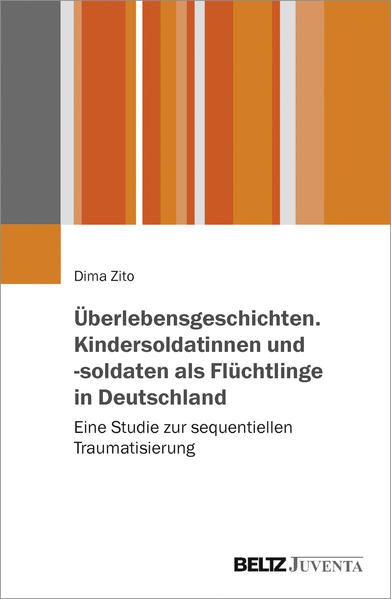 Produktbild: &Uuml;berlebensgeschichten. Kindersoldatinnen und -soldaten als Fl&uuml;chtlinge in Deutschland