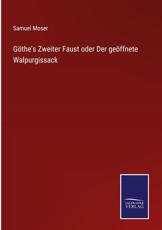 Produktbild: G&ouml;the's Zweiter Faust oder Der ge&ouml;ffnete Walpurgissack