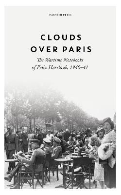 Produktbild: Clouds over Paris: The Wartime Notebooks of Felix Hartlaub