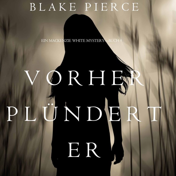 Bild vom Artikel Vorher Plündert Er (Ein Mackenzie White Mystery—Buch 9) vom Autor Blake Pierce