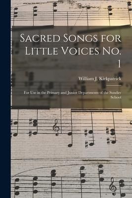 Produktbild: Sacred Songs for Little Voices No. 1: for Use in the Primary and Junior Departments of the Sunday School