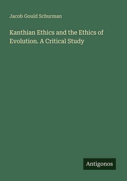 Produktbild: Kanthian Ethics and the Ethics of Evolution. A Critical Study