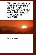 Produktbild: The Celebration of the One Hundred and Fiftieth Anniversary of the Establishment of the Town of Danv