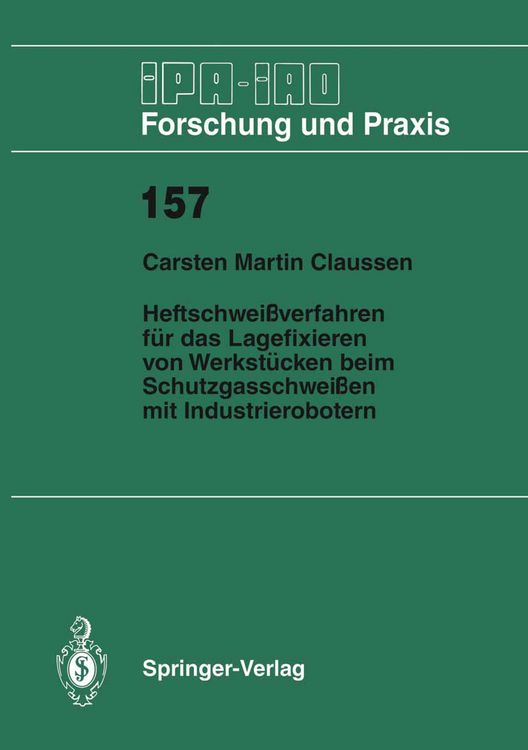 Produktbild: Heftschwei&szlig;verfahren f&uuml;r das Lagerfixieren von Werkst&uuml;cken beim Schutzgasschwei&szlig;en mit Industrierobotern