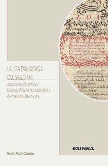 Produktbild: La loa dialogada del siglo XVII : aproximaci&oacute;n cr&iacute;tica y bibliogr&aacute;fica de las bibliotecas de Madrid y Barcelona