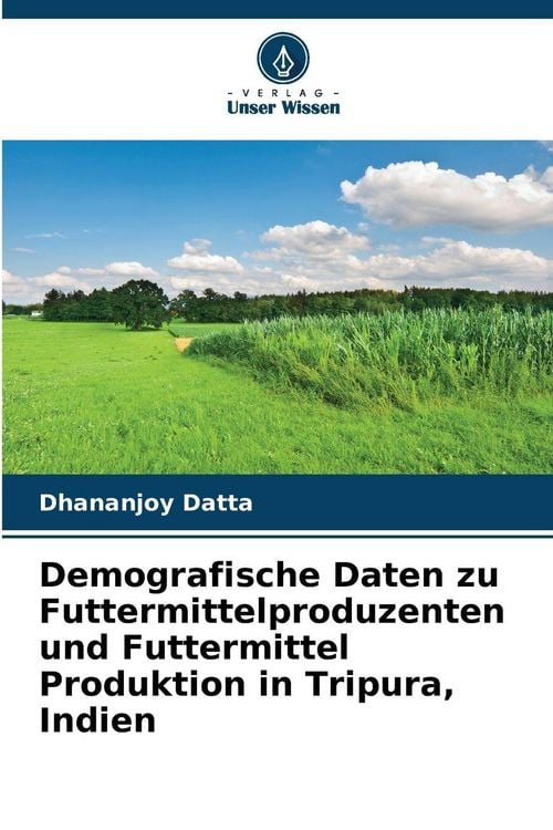 Produktbild: Demografische Daten zu Futtermittelproduzenten und Futtermittel Produktion in Tripura, Indien