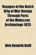 Produktbild: Voyages of the Dutch Brig of War Dourga Through Parts of the Moluccan Archipelago 1825