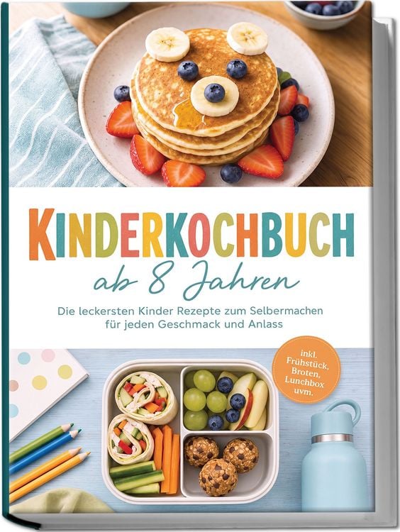 Produktbild: Kinderkochbuch ab 8 Jahren: Die leckersten Kinder Rezepte zum Selbermachen f&uuml;r jeden Geschmack und Anlass &ndash; inkl. Fr&uuml;hst&uuml;ck, Broten, Lunchbox uvm.