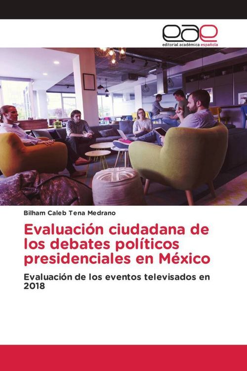 Produktbild: Evaluaci&oacute;n ciudadana de los debates pol&iacute;ticos presidenciales en M&eacute;xico