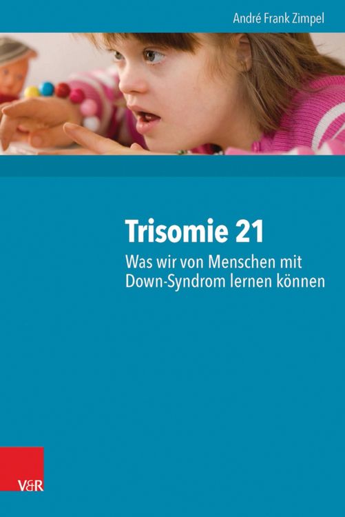 Produktbild: Trisomie 21 - Was wir von Menschen mit Down-Syndrom lernen k&ouml;nnen