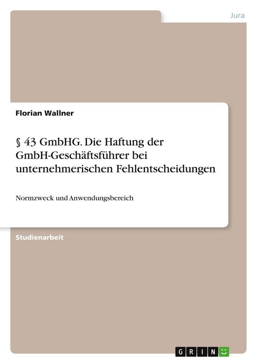 Produktbild: &sect; 43 GmbHG. Die Haftung der GmbH-Gesch&auml;ftsf&uuml;hrer bei unternehmerischen Fehlentscheidungen