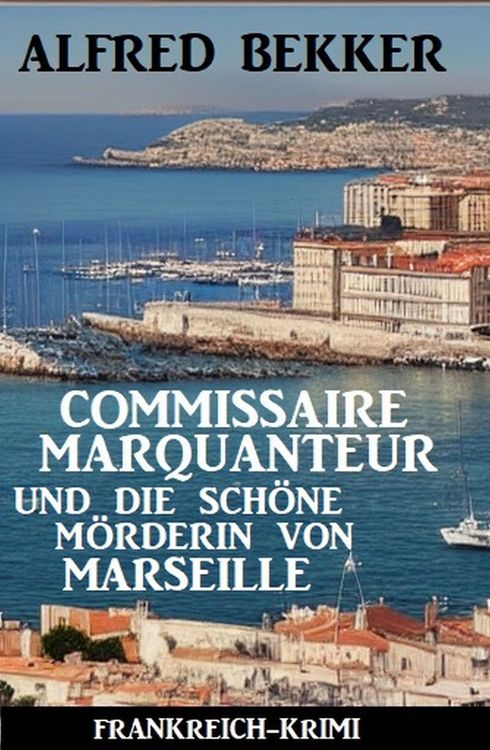 Produktbild: Commissaire Marquanteur und die sch&ouml;ne M&ouml;rderin von Marseille: Frankreich Krimi