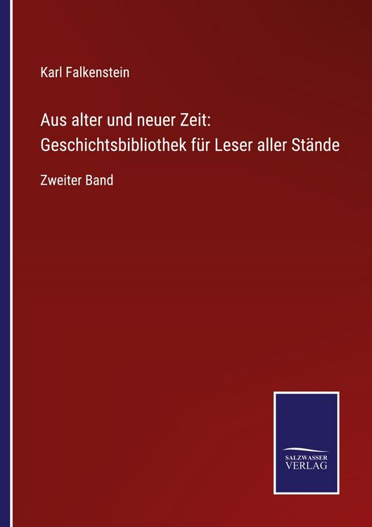 Produktbild: Aus alter und neuer Zeit: Geschichtsbibliothek f&uuml;r Leser aller St&auml;nde