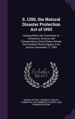 Produktbild: S. 1350, the Natural Disaster Protection Act of 1993: Hearing Before the Committee on Commerce, Science, and Transportation, United States Senate, One
