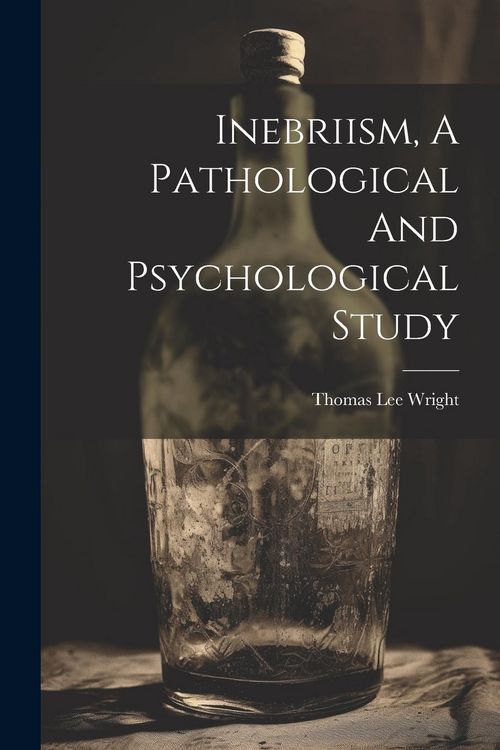 Produktbild: Inebriism, A Pathological And Psychological Study