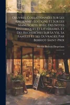 Produktbild: Oeuvres. Collationn&eacute;es sur les anciennes &eacute;ditions et sur les manuscrits; avec des notes historiques et litt&eacute;raires, et des recherches sur sa vie, sa f
