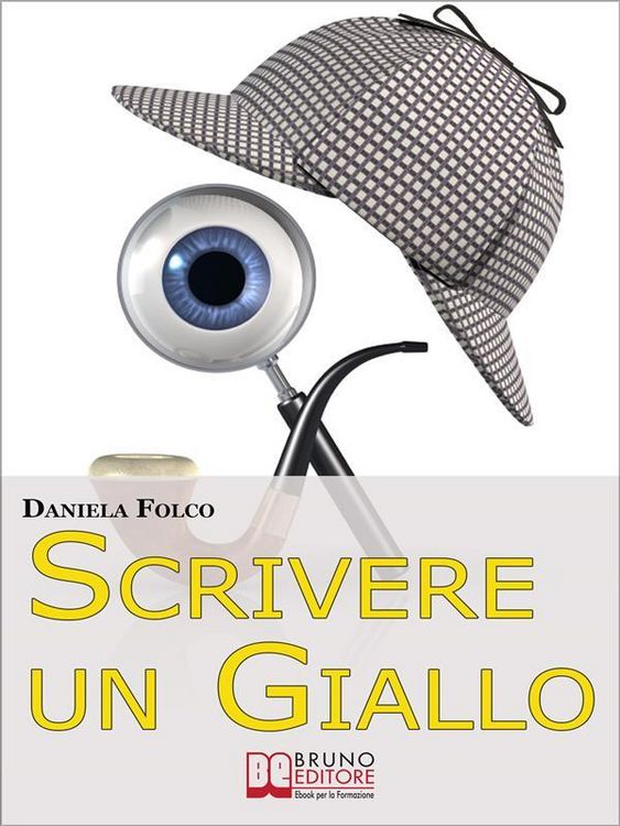 Produktbild: Scrivere un Giallo. Come Strutturare Trama e Personaggi per un Giallo Avvincente dalla Prima all'Ultima Riga (Ebook Italiano - Anteprima Gratis)