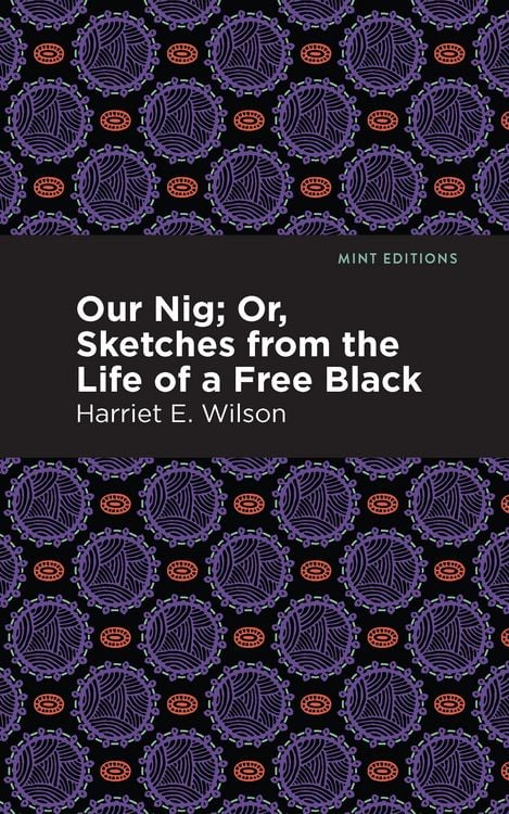 Produktbild: Our Nig; Or, Sketches from the Life of a Free Black