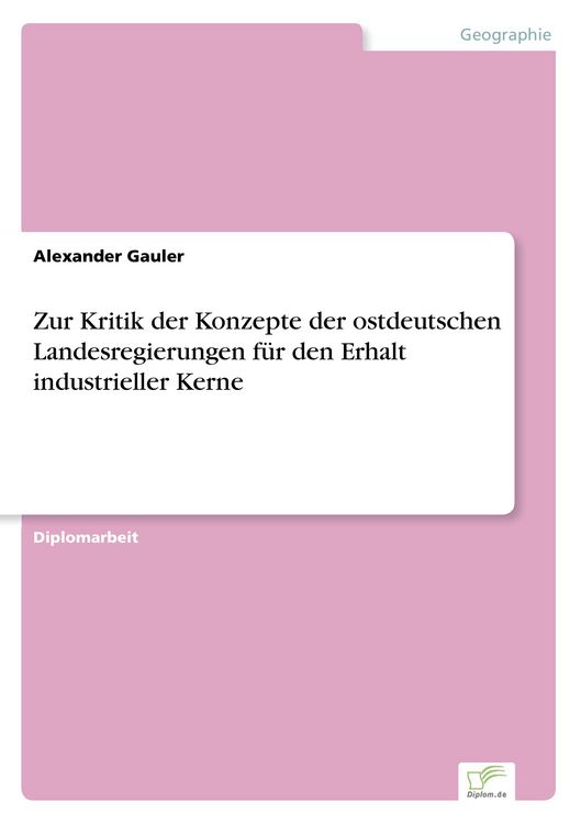 Produktbild: Zur Kritik der Konzepte der ostdeutschen Landesregierungen f&uuml;r den Erhalt industrieller Kerne