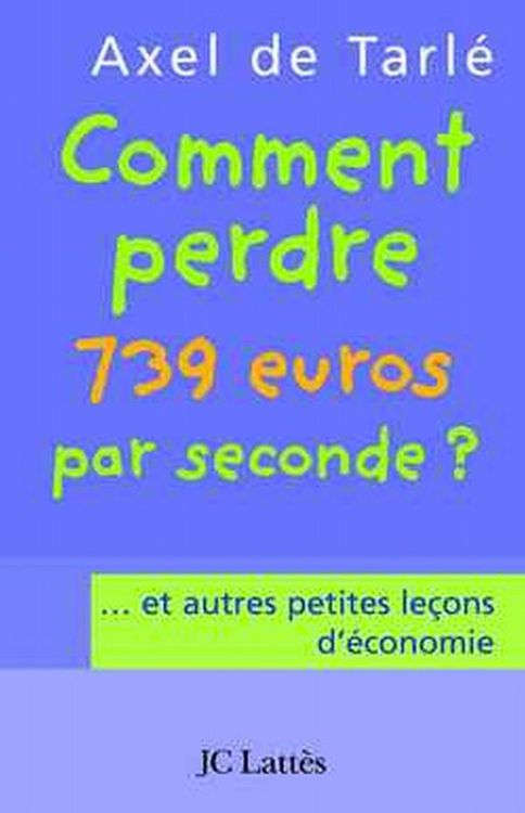 Produktbild: Comment perdre 739 euros par seconde et autres petites le&ccedil;ons d'&eacute;conomie