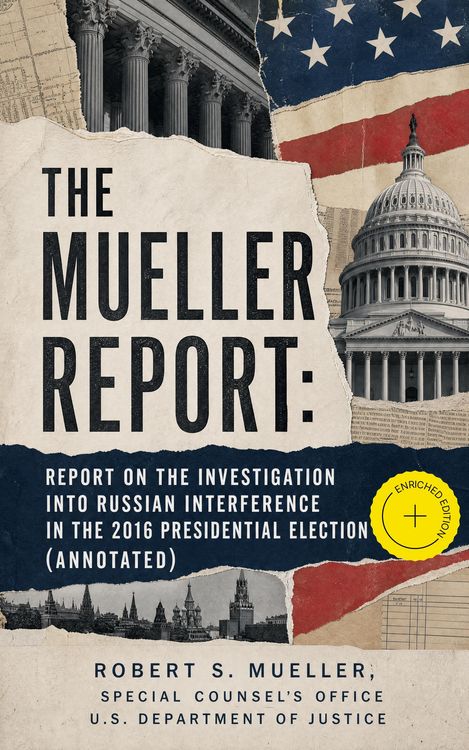 Produktbild: The Mueller Report: Report on the Investigation into Russian Interference in the 2016 Presidential Election (Annotated)