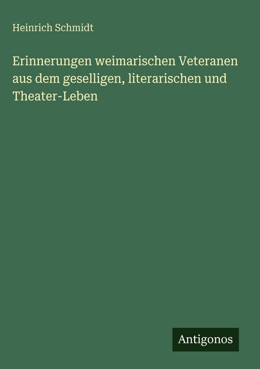 Produktbild: Erinnerungen weimarischen Veteranen aus dem geselligen, literarischen und Theater-Leben
