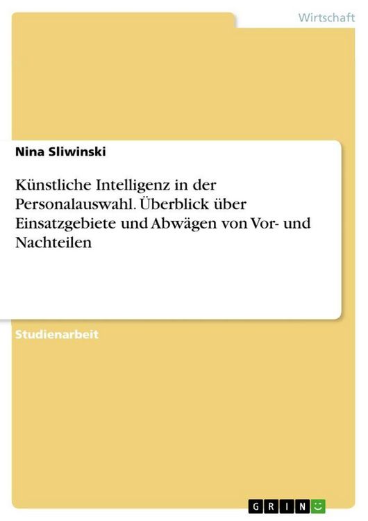 Produktbild: K&uuml;nstliche Intelligenz in der Personalauswahl. &Uuml;berblick &uuml;ber Einsatzgebiete und Abw&auml;gen von Vor- und Nachteilen