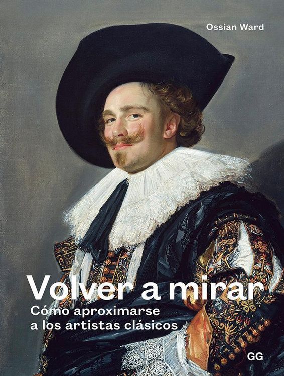 Produktbild: Volver a mirar : c&oacute;mo aproximarse a los artistas cl&aacute;sicos