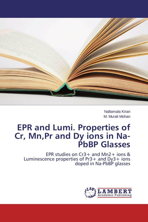 Produktbild: EPR and Lumi. Properties of Cr, Mn,Pr and Dy ions in Na-PbBP Glasses