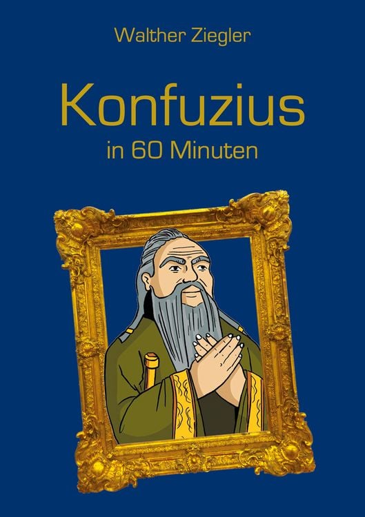Bild vom Artikel Konfuzius in 60 Minuten vom Autor Walther Ziegler