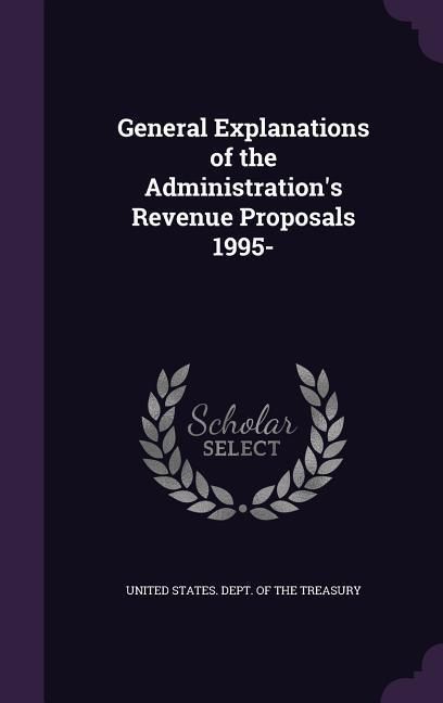Produktbild: General Explanations of the Administration's Revenue Proposals 1995-