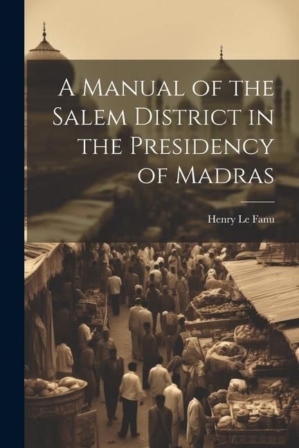Produktbild: A Manual of the Salem District in the Presidency of Madras