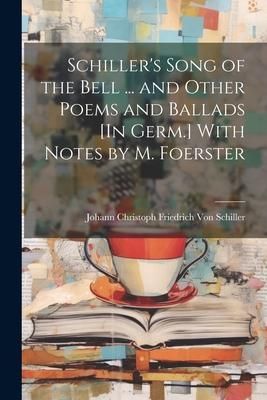 Produktbild: Schiller's Song of the Bell ... and Other Poems and Ballads [In Germ.] With Notes by M. Foerster