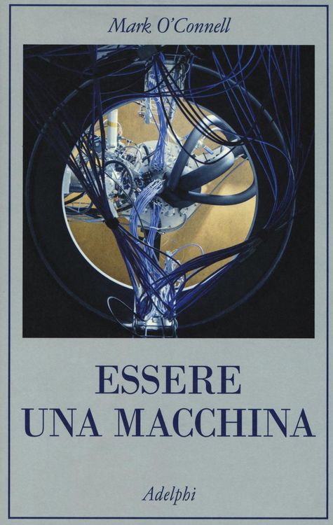 Produktbild: Essere una macchina. Un viaggio attraverso cyborg, utopisti, hacker e futurologi per risolvere il modesto problema della morte