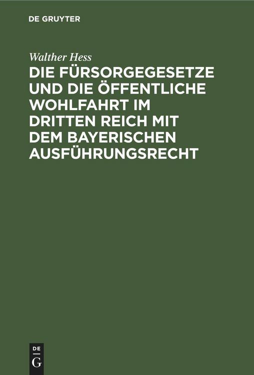 Produktbild: Die F&uuml;rsorgegesetze und die &ouml;ffentliche Wohlfahrt im Dritten Reich mit dem bayerischen Ausf&uuml;hrungsrecht